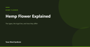 Read more about the article Hemp Flower Explained: The Types, The Legal Line, And How They Differ